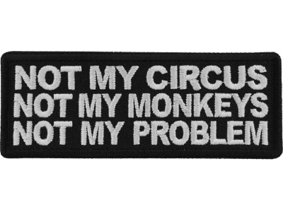 Not My Circus Not My Monkeys Not My Problem Patch