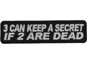 3 Can Keep A Secret If 2 Are Dead Patch | Embroidered Patches