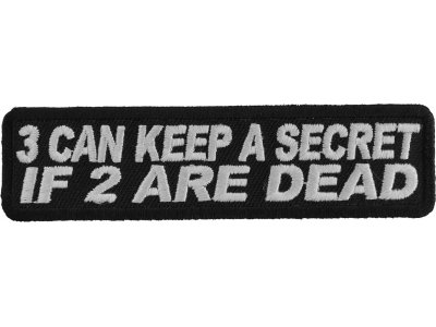 3 Can Keep A Secret If 2 Are Dead Patch | Embroidered Patches
