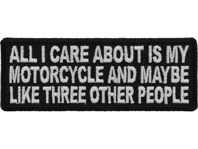 All I Care About Is My Motorcycle And Maybe Like Three Other People Patch