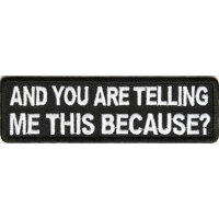 You Are Telling Me This Because Patch