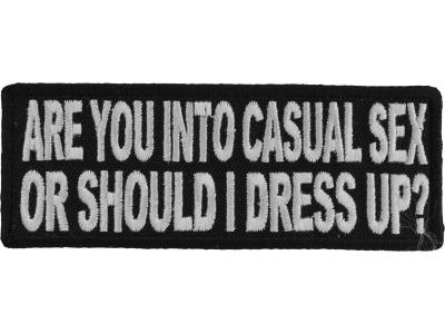 Are You Into Casual Sex Or Should I Dress Up Funny Patch | Embroidered Patches
