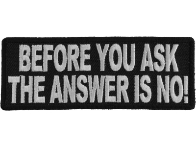 Before You Ask The Answer Is No Patch | Embroidered Patches