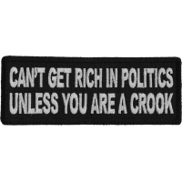 Can't Get Rich in Politics Unless You are a Crook Patch