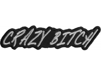 Crazy Bitch Patch | Embroidered Patches