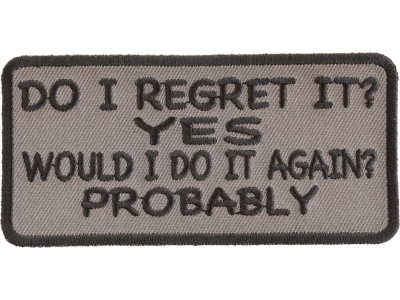 Do I Regret It Yes Would I Do It Again Probably Patch | Embroidered Patches