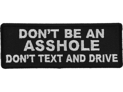 Don't Be An Asshole Don't Text and Drive Patch