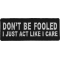 Don't Be Fooled I Just Act Like I Care Funny Iron on Patch