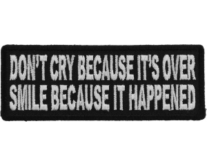 Don't Cry Because It's Over Smile Because It Happened Patch