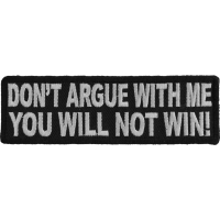 Don't Argue With Me You Will Not Win Patch | Embroidered Patches