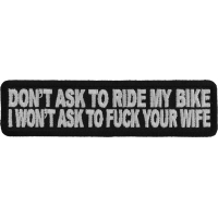 Don't Ask To Ride My Bike I Won't Ask To Fuck Your Wife Patch