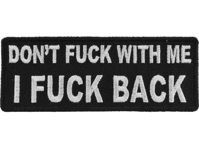 Dont Fuck With Me I Fuck Back Patch