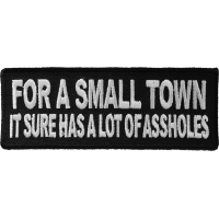 For A Small Town It Sure Has A Lot Of Assholes Patch | Embroidered Patches