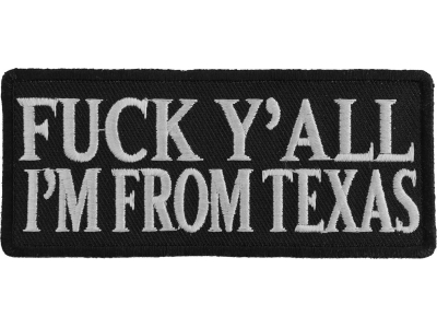 Fuck Y'All I'm From Texas Patch