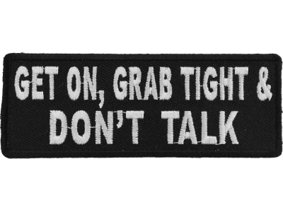 Get On Grab Tight And Don't Talk Biker Patch | Embroidered Patches