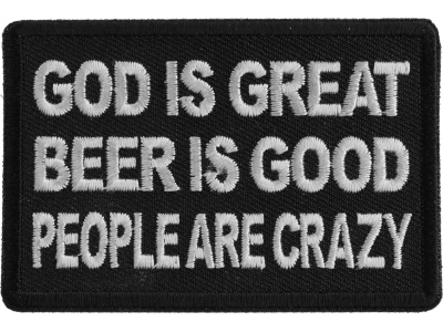 God is Great Beer is Good People Are Crazy Patch