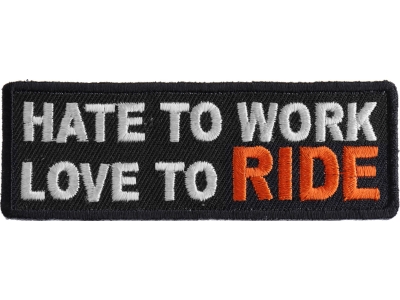 Hate To Work Love To Ride Patch