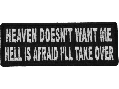 Heaven Doesn't Want Me Hell Is Afraid I'll Take Over Patch | Embroidered Patches