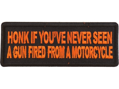 Honk if You've Never Seen a Gun Fired from a Motorcycle Orange Patch