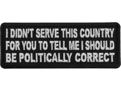 I didn't serve this country for you to tell me I should be politically correct Patch