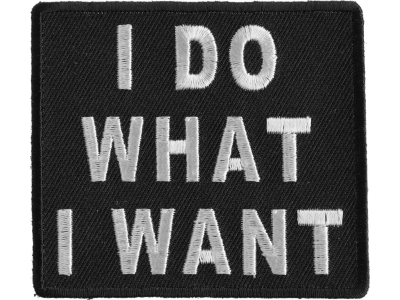 I Do What I Want Patch | Embroidered Patches