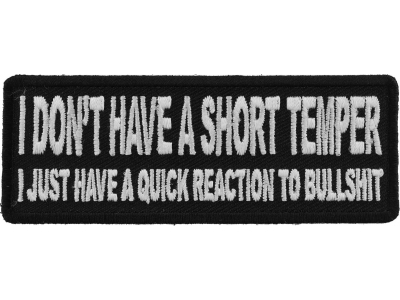 I Don't Have A Short Temper I Just Have A Quick Reaction To Bullshit Patch