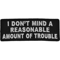 I Don't Mind A Reasonable Amount Of Trouble Patch | Embroidered Patches