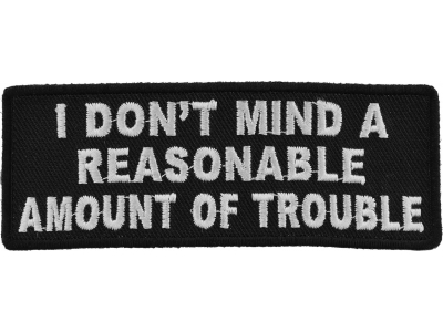 I Don't Mind A Reasonable Amount Of Trouble Patch | Embroidered Patches
