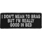 I Don't Mean To Brag But I'm I Really Good In Bed Patch
