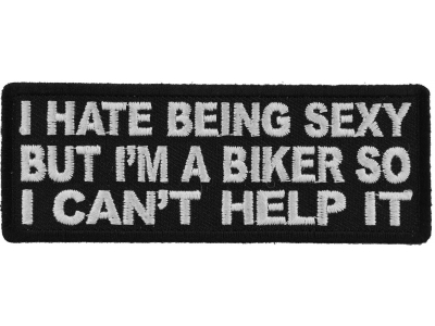 I Hate Being Sexy But I'm a Biker So I can't Help it Patch