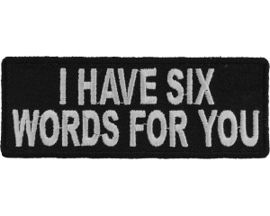 I Have Six Words For You Patch