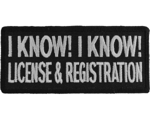 I Know I Know License And Registration Biker Saying Patch | Embroidered Patches