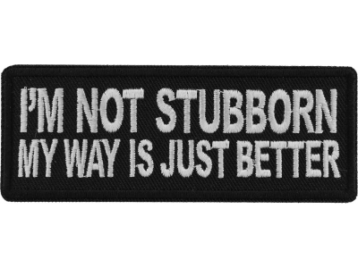 I'm Not Stubborn My Way is Just Better Patch
