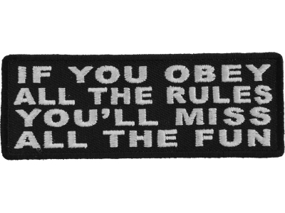 If You Obey All The Rules You'll Miss All The Fun Patch | Embroidered Patches