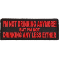 I'm Not Drinking Anymore Not Drinking Any Less Either Patch In Red