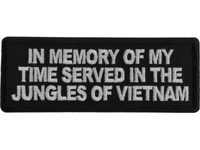 In Memory of My Time Served In The Jungles of Vietnam Patch