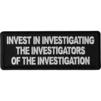 Invest in Investigating the Investigators of the Investigation Patch Invest in Investigating the Investigators of the Investigation Patch