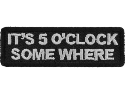It's 5 O'Clock Somewhere Funny Patch | Embroidered Patches