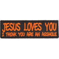 Jesus Loves You You Are An Asshole Patch | Embroidered Patches