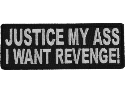 Justice My Ass I Want Revenge Patch