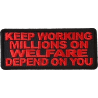 Keep Working Welfare Depends On You Patch | Embroidered Patches
