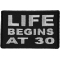 Life Begins at 30 Iron on Morale Patch