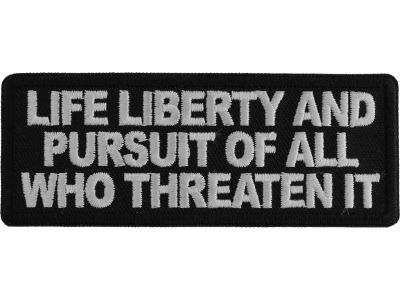 Life Liberty and Pursuit of All Who Threaten it Patch