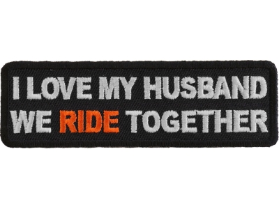 Love My Husband We Ride Together Patch | Embroidered Patches