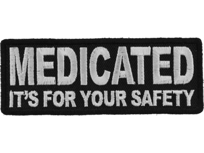 Medicated It's For Your Safety Patch