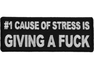 Number 1 Cause of Stress Is Giving a Fuck Patch