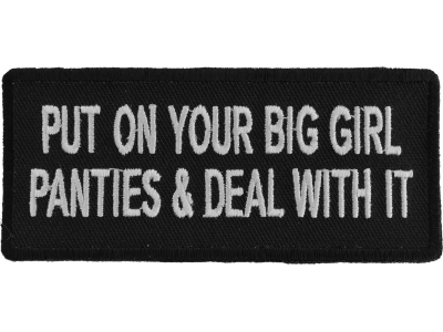 Put On Your Big Girl Panties And Deal With It Patch | Embroidered Patches