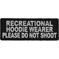 Recreational Hoodie Wearer Please Do Not Shoot Patch | Embroidered Patches