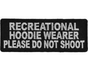 Recreational Hoodie Wearer Please Do Not Shoot Patch | Embroidered Patches