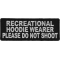 Recreational Hoodie Wearer Please Do Not Shoot Patch